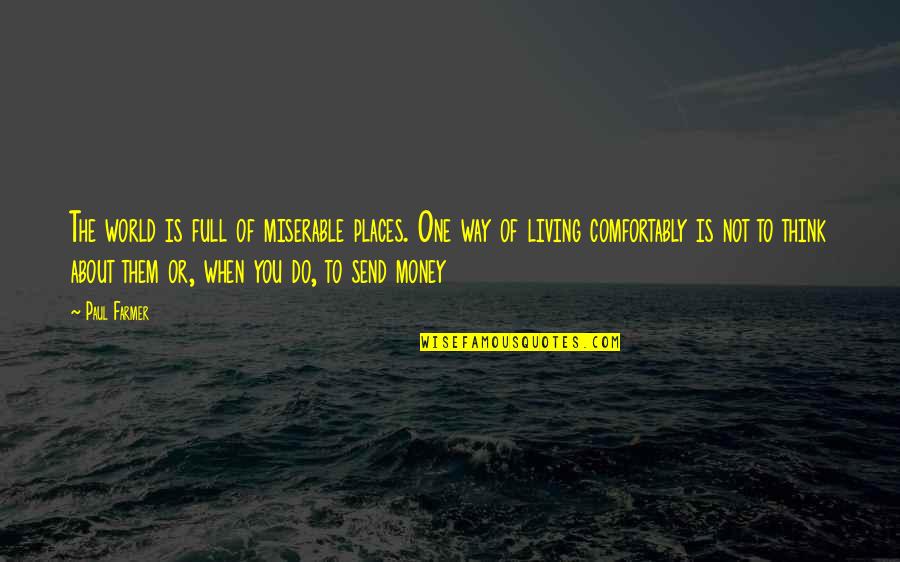 Havenstein La Quotes By Paul Farmer: The world is full of miserable places. One Havenstein La Quotes By Paul Farmer: The world is full of miserable places. One
