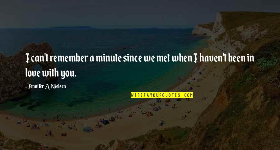 Haven't Met You Yet Quotes By Jennifer A. Nielsen: I can't remember a minute since we met