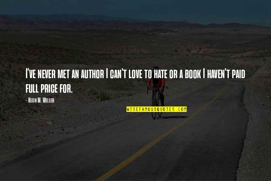 Haven't Met You Yet Quotes By Keith M. Weller: I've never met an author I can't love