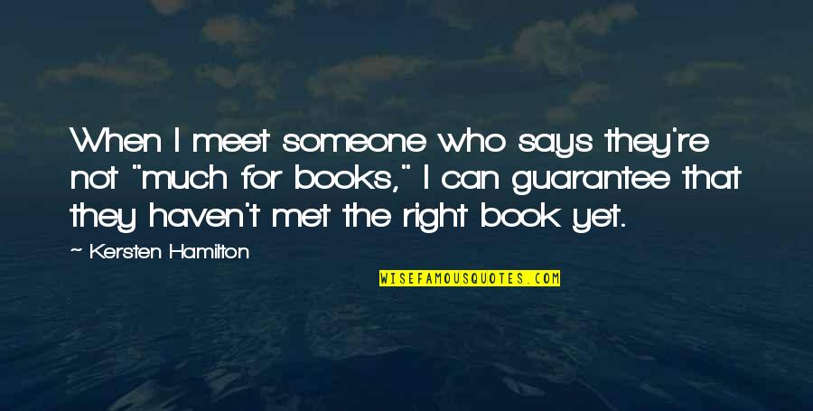 Haven't Met You Yet Quotes By Kersten Hamilton: When I meet someone who says they're not