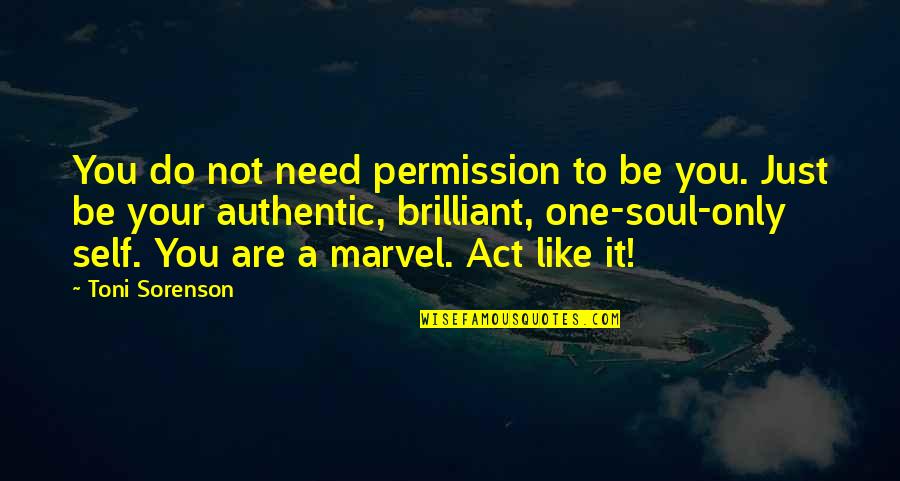 Haven't Seen You In Awhile Quotes By Toni Sorenson: You do not need permission to be you.