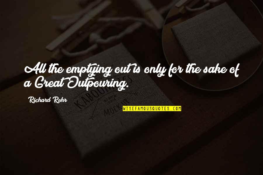 Haveothers Quotes By Richard Rohr: All the emptying out is only for the
