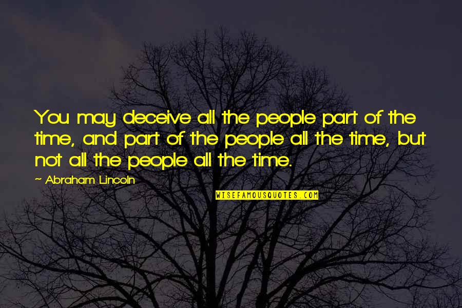 Haverim Connection Quotes By Abraham Lincoln: You may deceive all the people part of