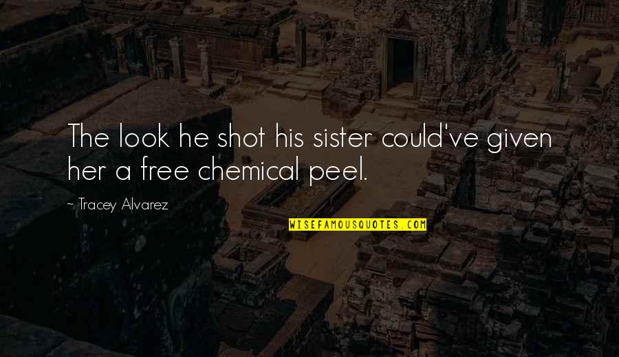 Haverim Connection Quotes By Tracey Alvarez: The look he shot his sister could've given