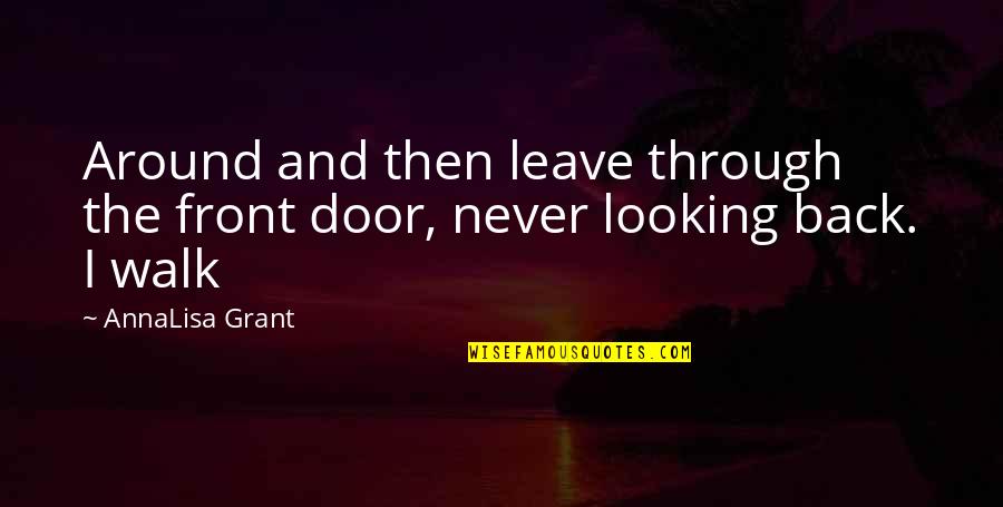 Haverkamp Gmbh Quotes By AnnaLisa Grant: Around and then leave through the front door,