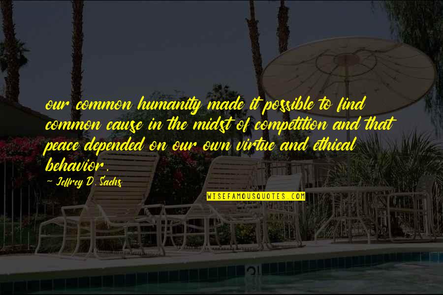 Haverkamp Gmbh Quotes By Jeffrey D. Sachs: our common humanity made it possible to find