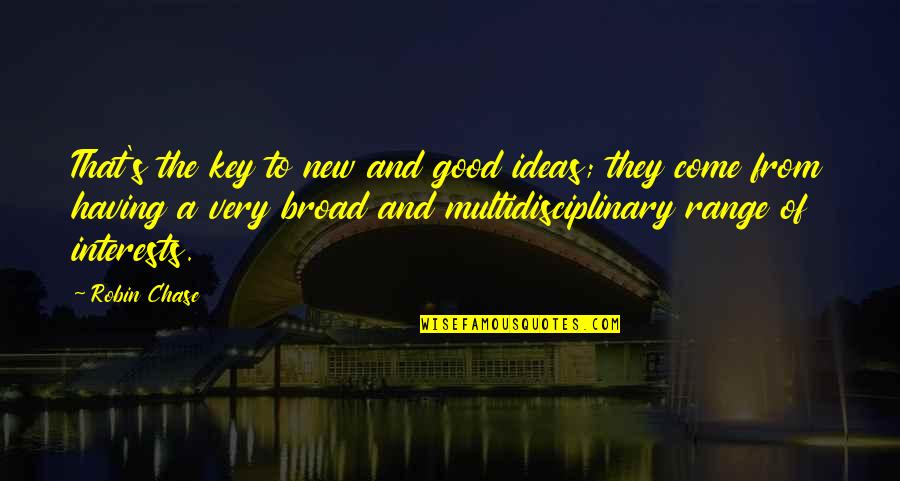 Haverkamp Gmbh Quotes By Robin Chase: That's the key to new and good ideas;
