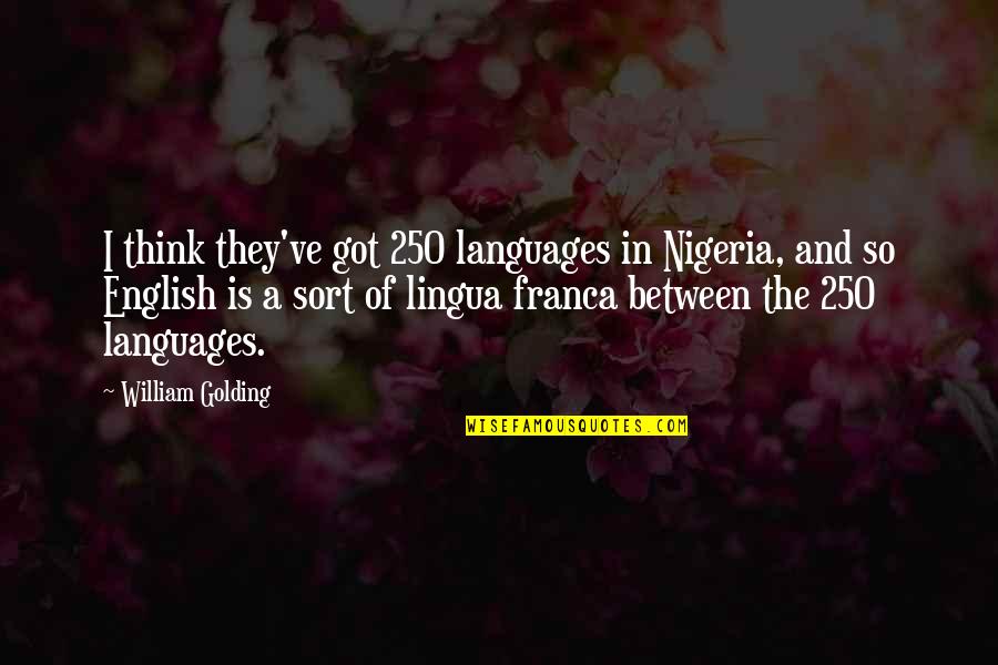 Haverkos Obituary Quotes By William Golding: I think they've got 250 languages in Nigeria, Haverkos Obituary Quotes By William Golding: I think they've got 250 languages in Nigeria,
