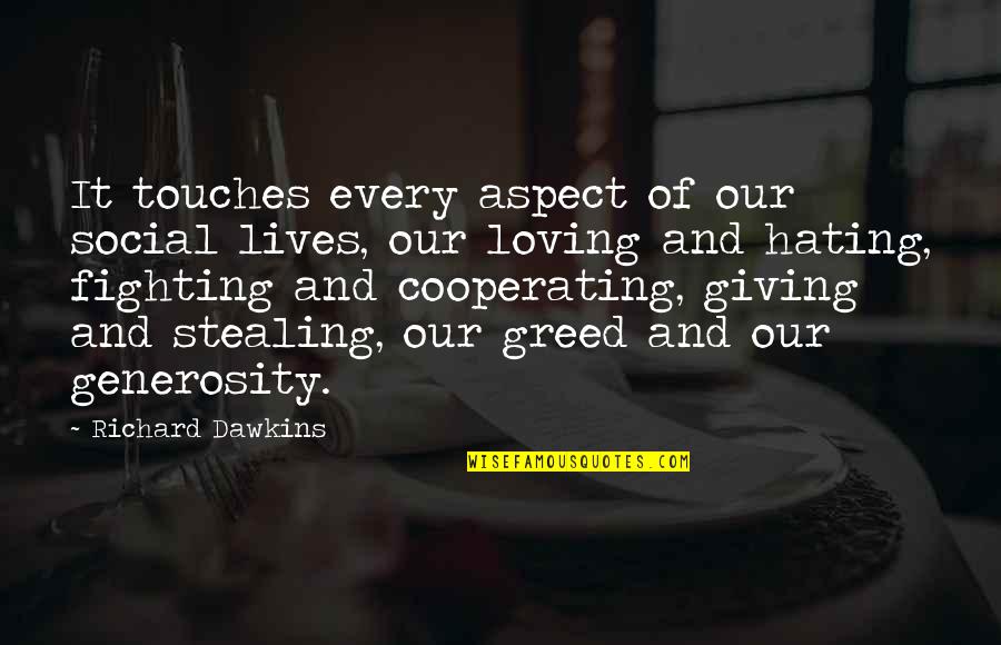 Havertys Fine Quotes By Richard Dawkins: It touches every aspect of our social lives, Havertys Fine Quotes By Richard Dawkins: It touches every aspect of our social lives,