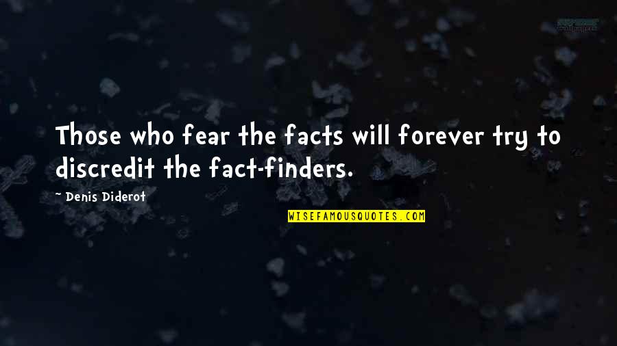 Haveston Quotes By Denis Diderot: Those who fear the facts will forever try