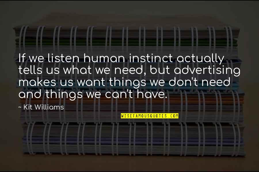 Have't Quotes By Kit Williams: If we listen human instinct actually tells us