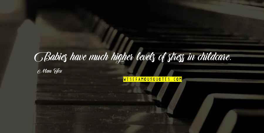 Havets Bunn Quotes By Mem Fox: Babies have much higher levels of stress in