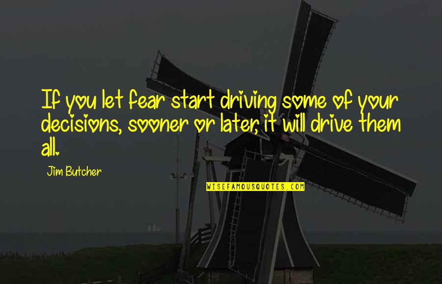 Havidzan Quotes By Jim Butcher: If you let fear start driving some of Havidzan Quotes By Jim Butcher: If you let fear start driving some of