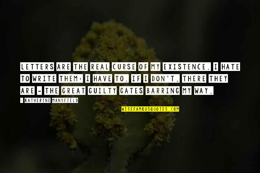 Havier Pastore Quotes By Katherine Mansfield: Letters are the real curse of my existence. Havier Pastore Quotes By Katherine Mansfield: Letters are the real curse of my existence.