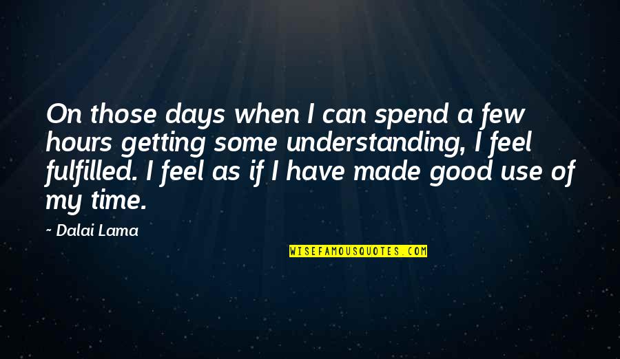 Havilah Quotes By Dalai Lama: On those days when I can spend a Havilah Quotes By Dalai Lama: On those days when I can spend a