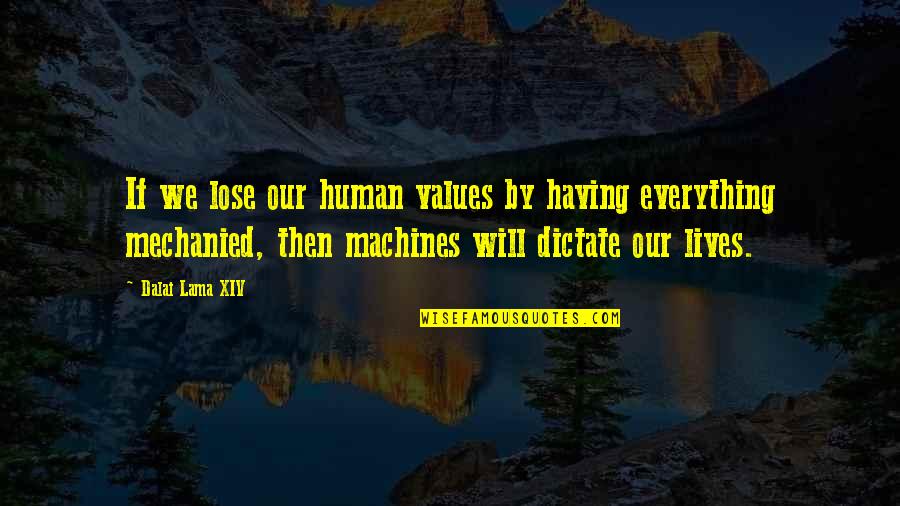 Having 9 Lives Quotes By Dalai Lama XIV: If we lose our human values by having