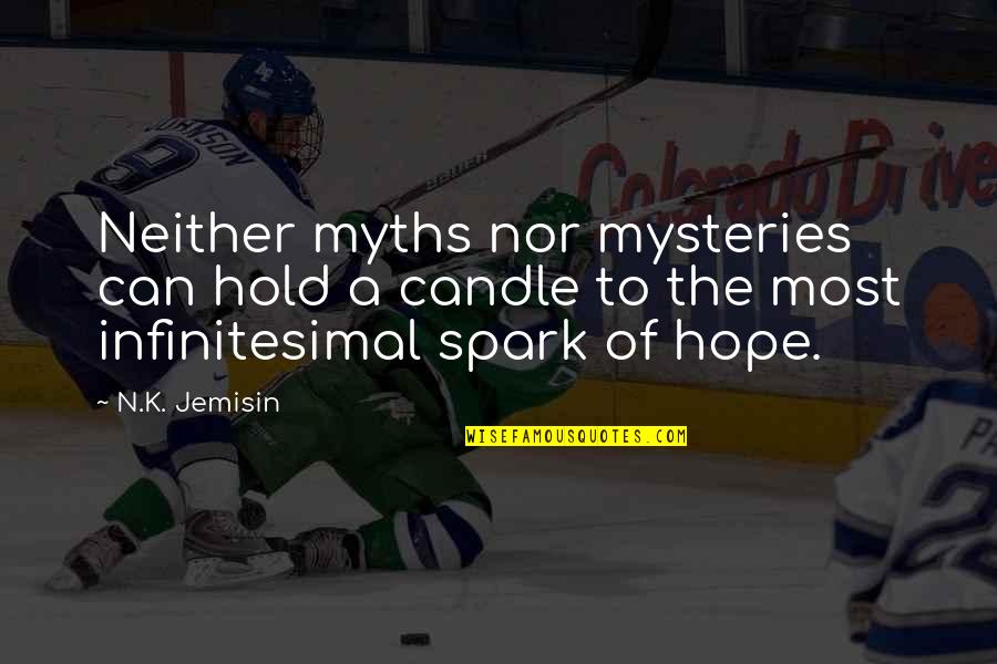 Having A Baby Brother Quotes By N.K. Jemisin: Neither myths nor mysteries can hold a candle