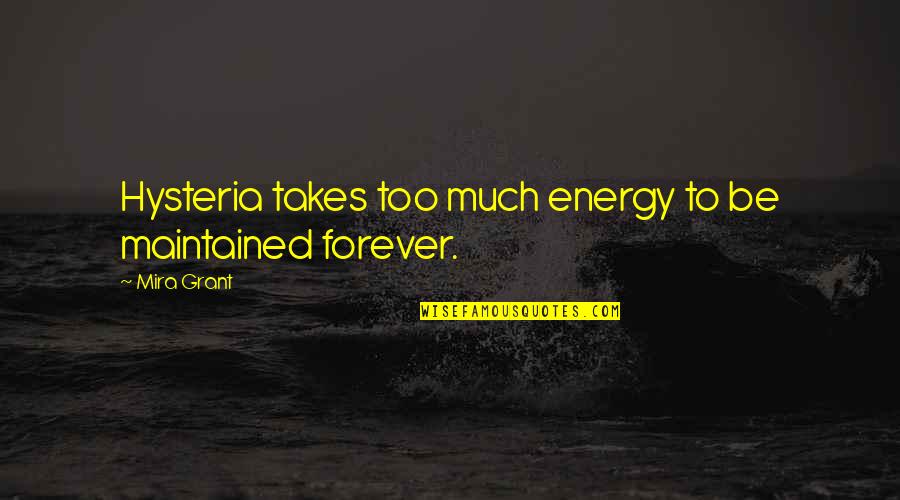 Having A Baby Inspirational Quotes By Mira Grant: Hysteria takes too much energy to be maintained