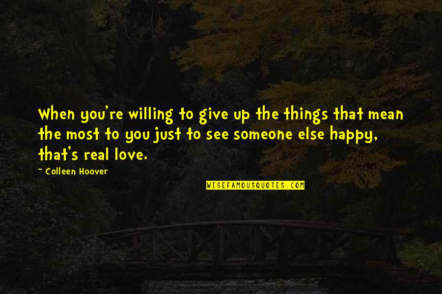 Having A Baby With Someone Quotes By Colleen Hoover: When you're willing to give up the things