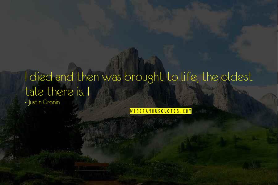 Having A Bad Day At Work Quotes By Justin Cronin: I died and then was brought to life,