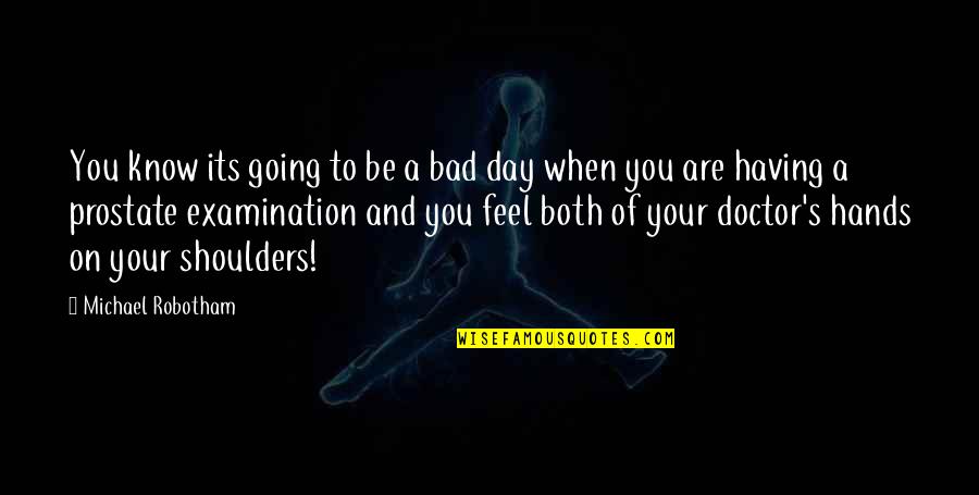 Having A Bad Day Quotes By Michael Robotham: You know its going to be a bad