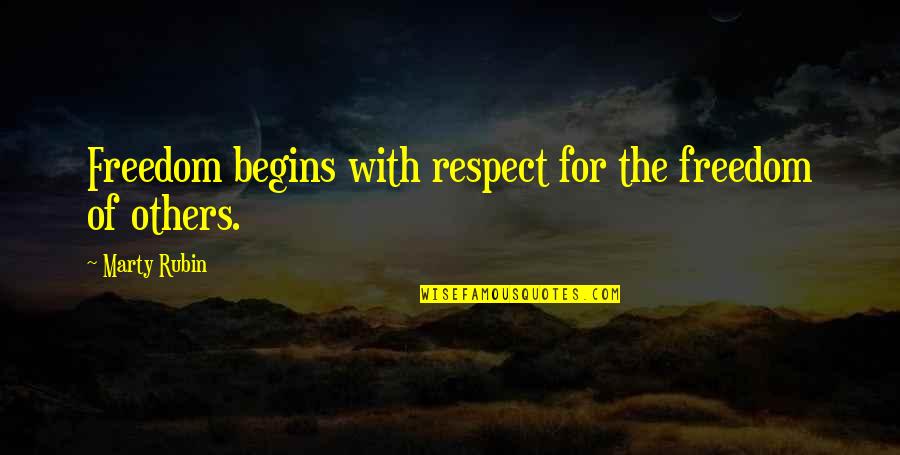 Having A Bad Weekend Quotes By Marty Rubin: Freedom begins with respect for the freedom of