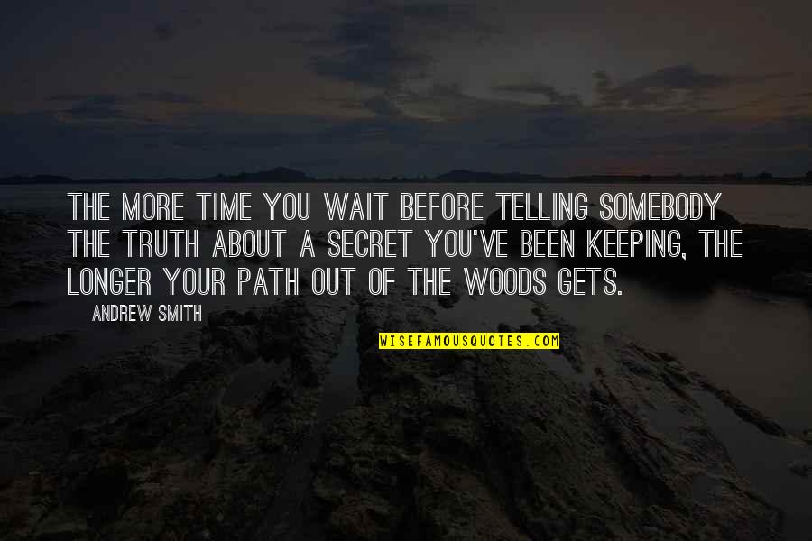 Having A Black Soul Quotes By Andrew Smith: The more time you wait before telling somebody