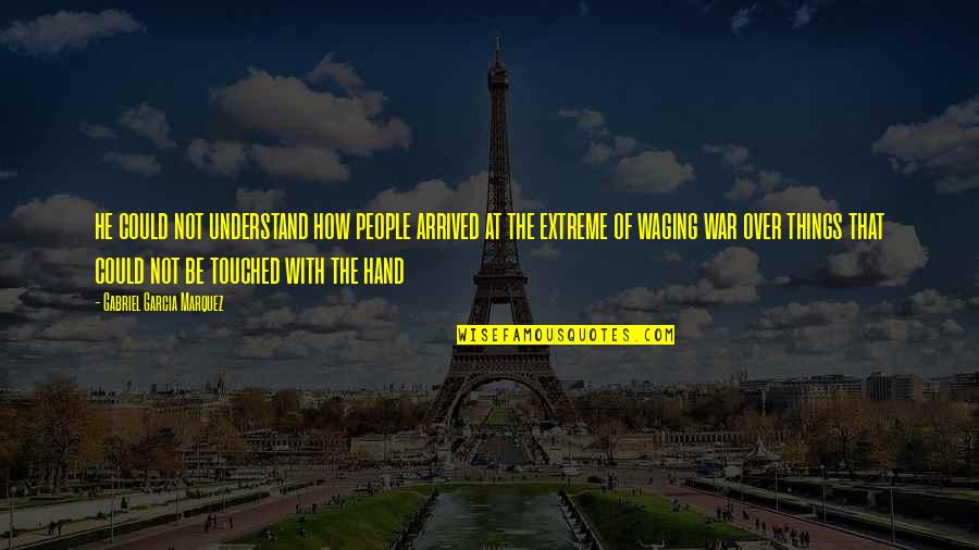 Having A Boyfriend Quotes By Gabriel Garcia Marquez: he could not understand how people arrived at Having A Boyfriend Quotes By Gabriel Garcia Marquez: he could not understand how people arrived at