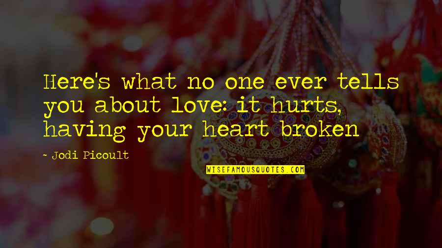 Having A Broken Heart Quotes By Jodi Picoult: Here's what no one ever tells you about