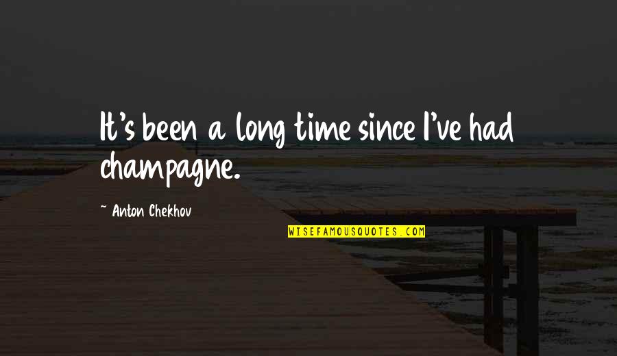 Having A Busy Schedule Quotes By Anton Chekhov: It's been a long time since I've had