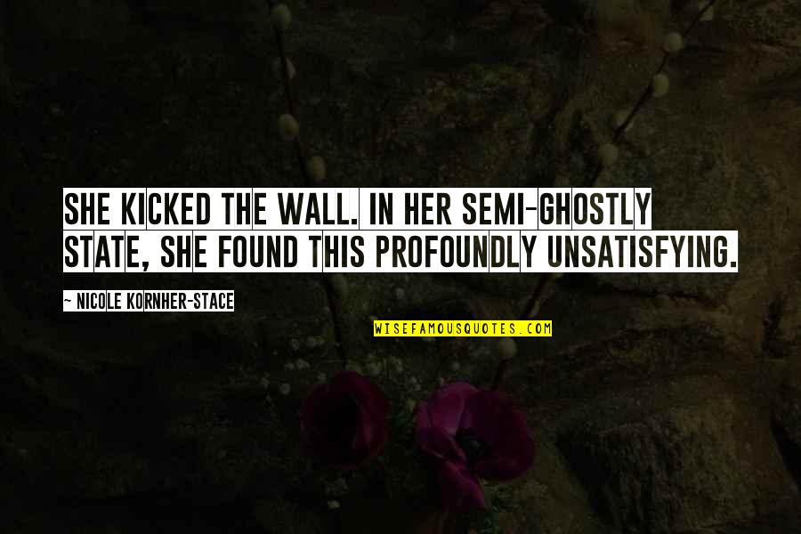 Having A Busy Schedule Quotes By Nicole Kornher-Stace: She kicked the wall. In her semi-ghostly state,