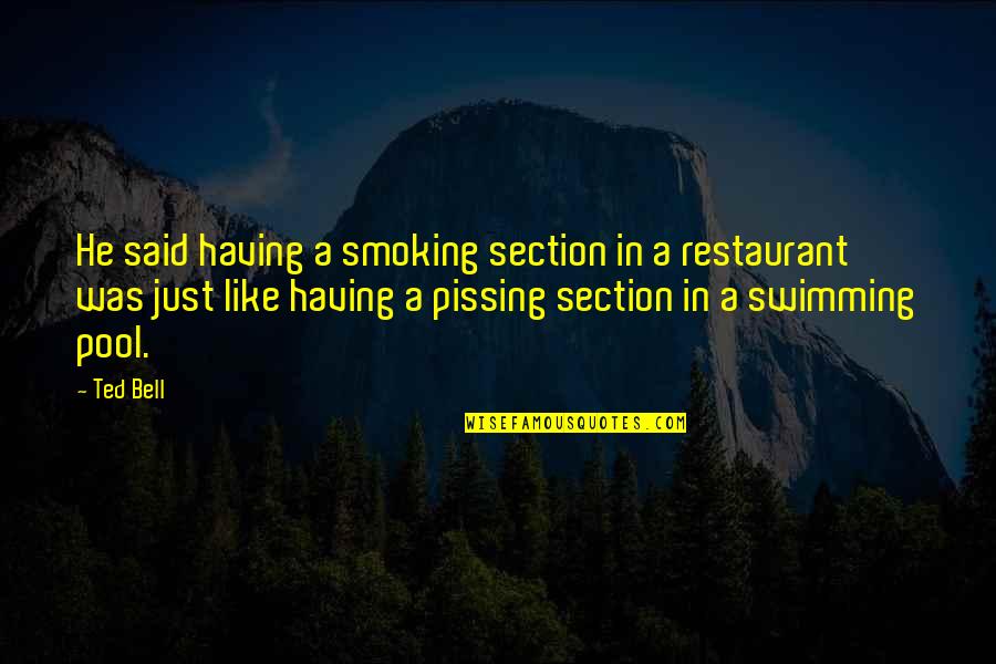 Having A C Section Quotes By Ted Bell: He said having a smoking section in a