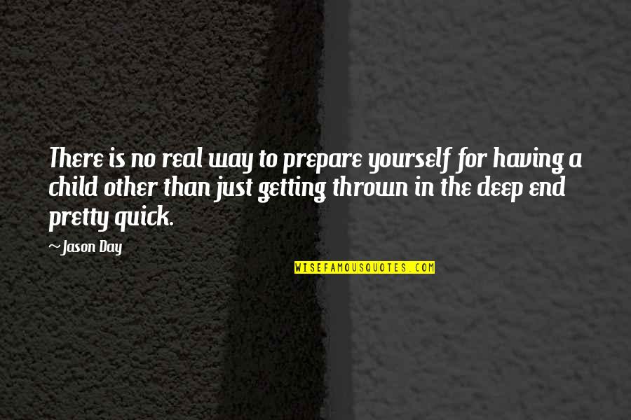 Having A Child Quotes By Jason Day: There is no real way to prepare yourself