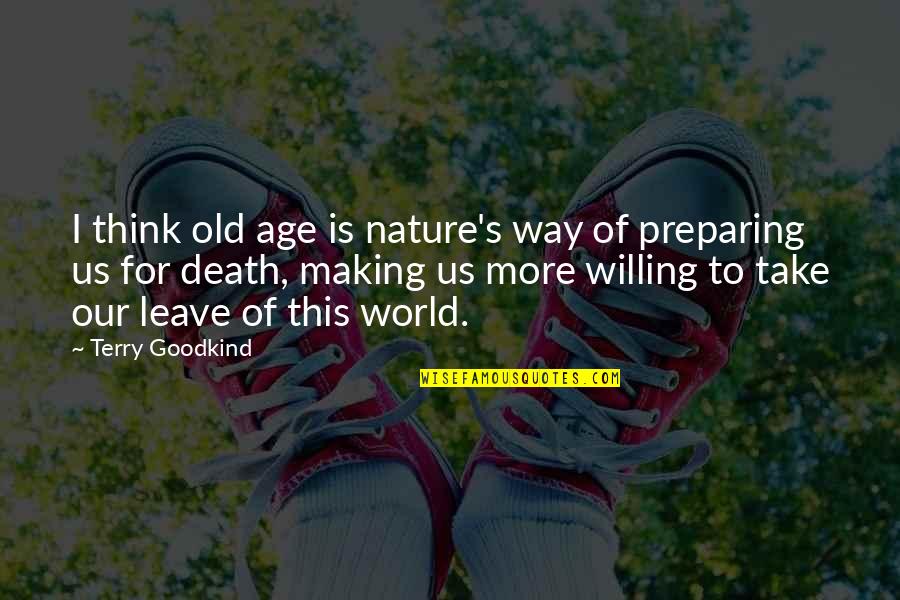 Having A Child With Down Syndrome Quotes By Terry Goodkind: I think old age is nature's way of