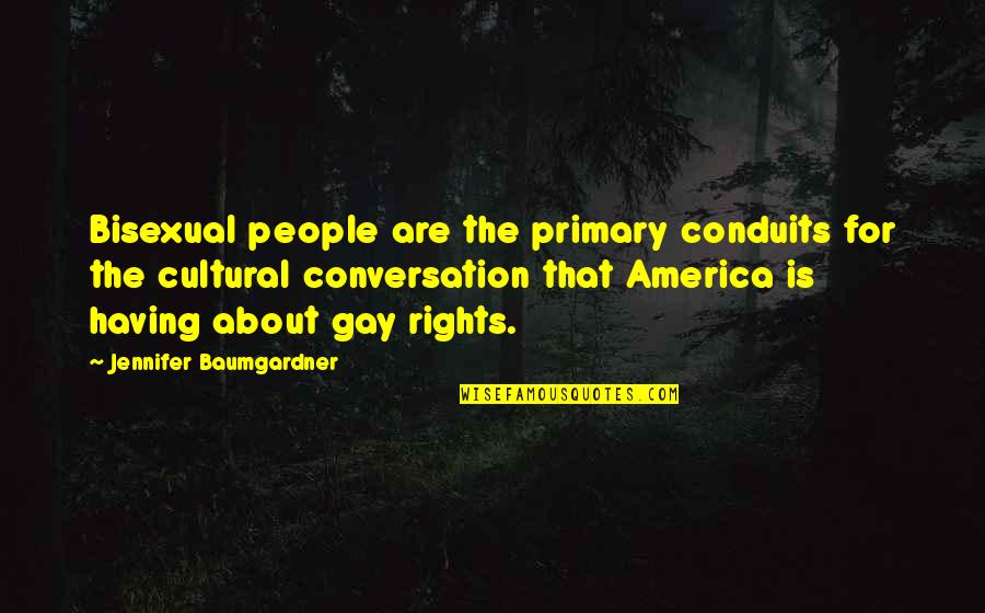 Having A Conversation Quotes By Jennifer Baumgardner: Bisexual people are the primary conduits for the Having A Conversation Quotes By Jennifer Baumgardner: Bisexual people are the primary conduits for the
