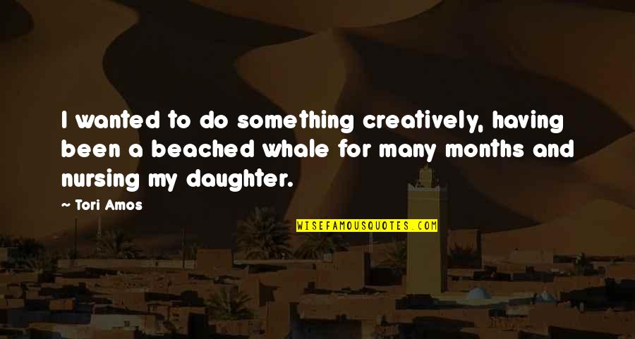 Having A Daughter Quotes By Tori Amos: I wanted to do something creatively, having been Having A Daughter Quotes By Tori Amos: I wanted to do something creatively, having been