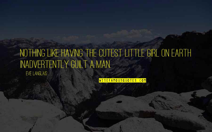 Having A Girl Quotes By Eve Langlais: Nothing like having the cutest little girl on