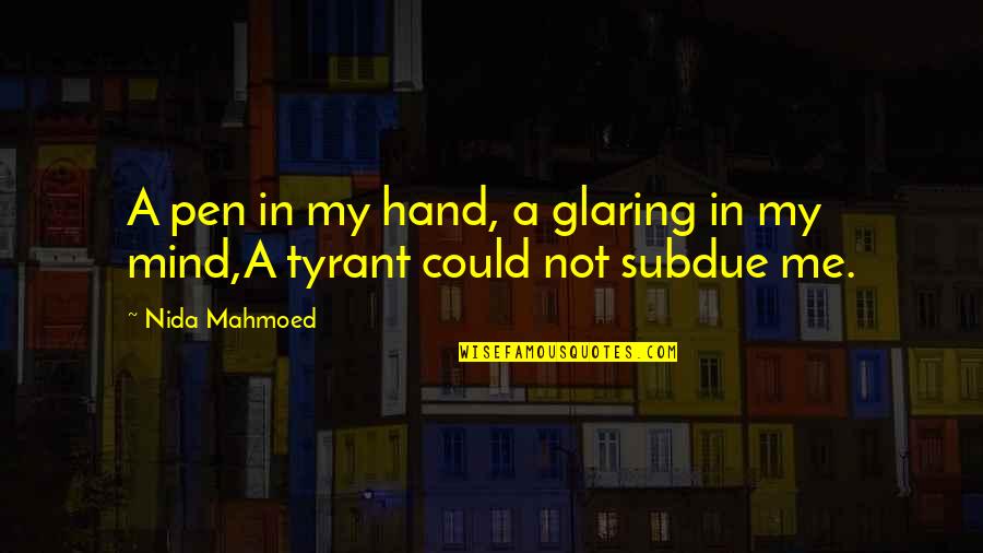 Having A Good Attitude At Work Quotes By Nida Mahmoed: A pen in my hand, a glaring in