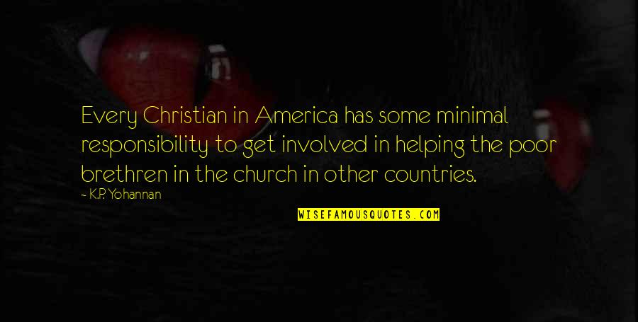 Having A Good Childhood Quotes By K.P. Yohannan: Every Christian in America has some minimal responsibility Having A Good Childhood Quotes By K.P. Yohannan: Every Christian in America has some minimal responsibility