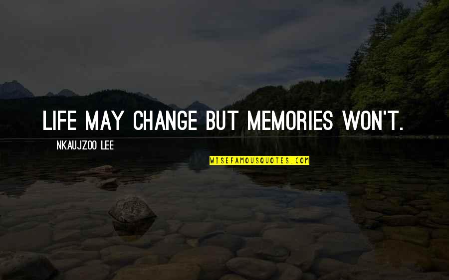 Having A Good Mom Quotes By Nkaujzoo Lee: Life may change but memories won't. Having A Good Mom Quotes By Nkaujzoo Lee: Life may change but memories won't.