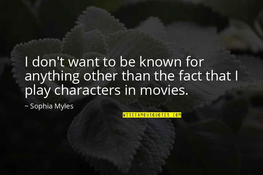 Having A Good Night Out Quotes By Sophia Myles: I don't want to be known for anything