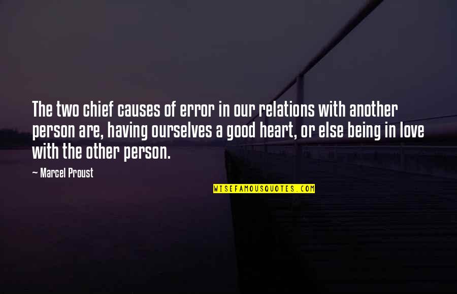 Having A Good Person Quotes By Marcel Proust: The two chief causes of error in our