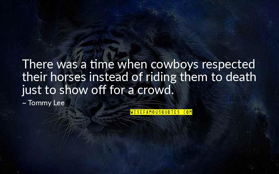 Having A Good Personality Quotes By Tommy Lee: There was a time when cowboys respected their Having A Good Personality Quotes By Tommy Lee: There was a time when cowboys respected their