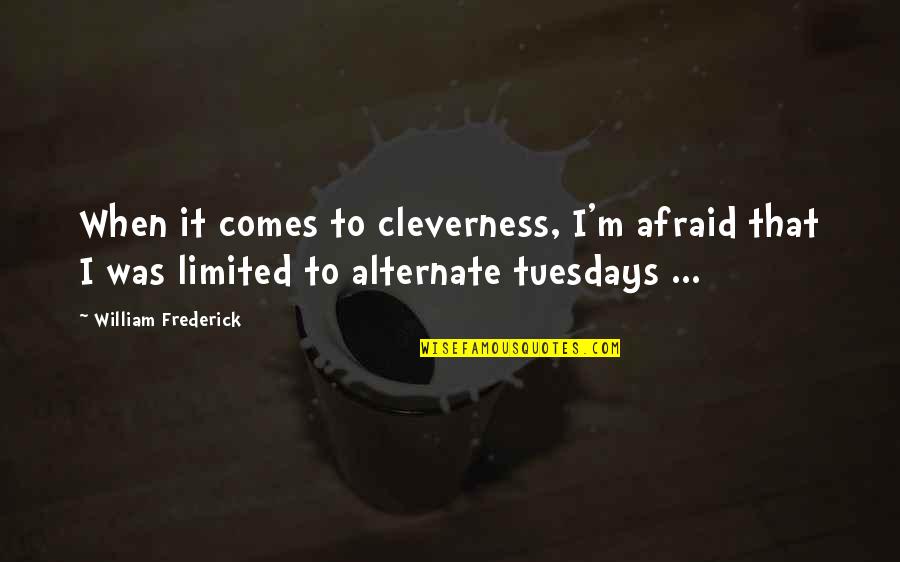 Having A Good Personality Quotes By William Frederick: When it comes to cleverness, I'm afraid that Having A Good Personality Quotes By William Frederick: When it comes to cleverness, I'm afraid that
