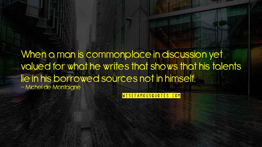 Having A Good Relationship With God Quotes By Michel De Montaigne: When a man is commonplace in discussion yet