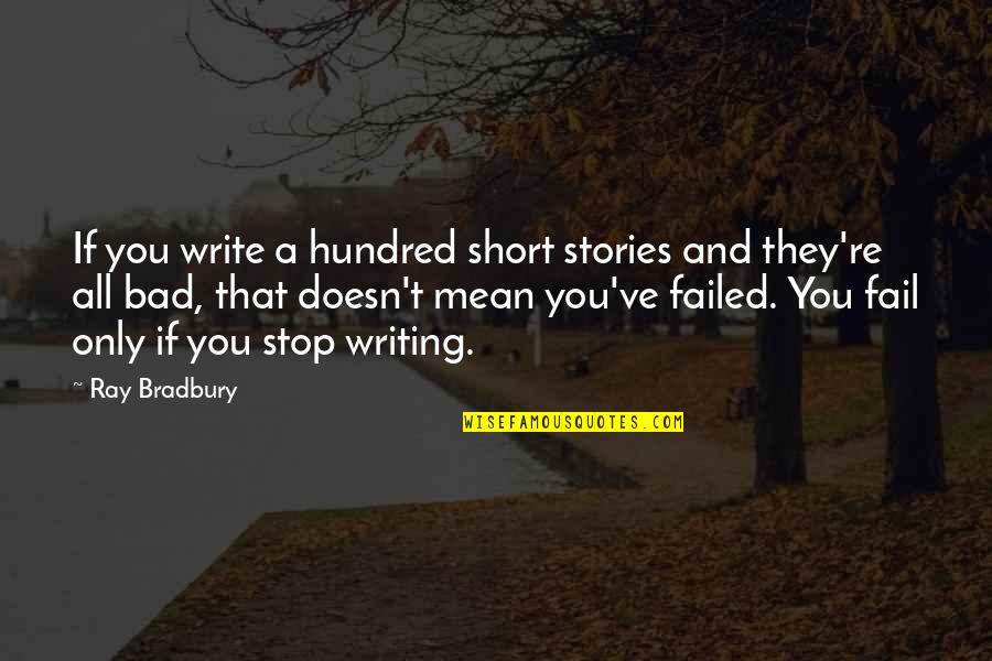 Having A Good Son Quotes By Ray Bradbury: If you write a hundred short stories and