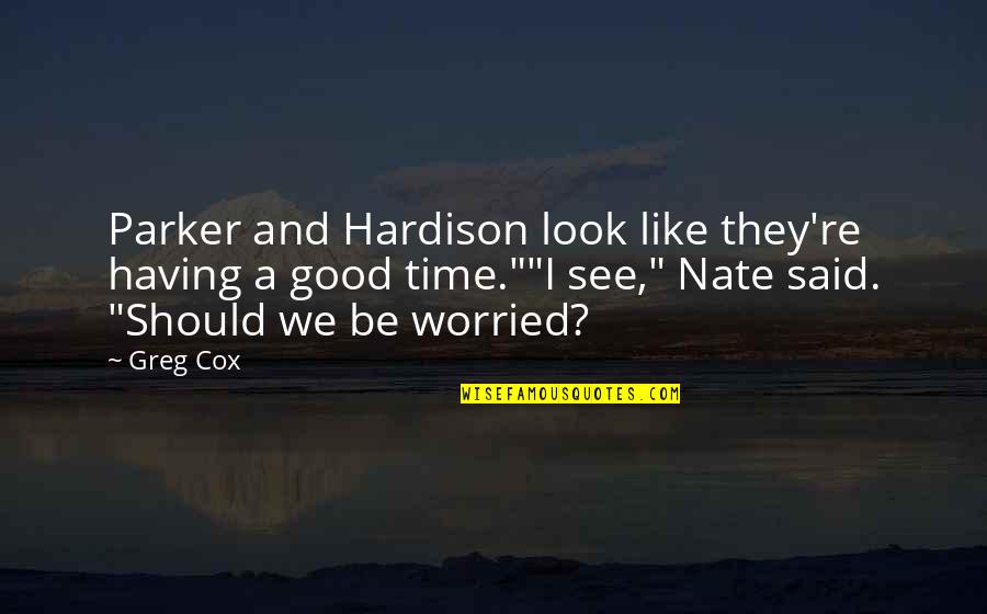 Having A Good Time Quotes By Greg Cox: Parker and Hardison look like they're having a