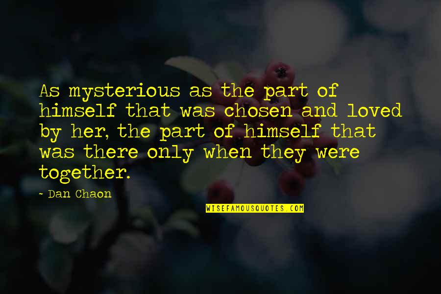 Having A Good Time Tumblr Quotes By Dan Chaon: As mysterious as the part of himself that Having A Good Time Tumblr Quotes By Dan Chaon: As mysterious as the part of himself that