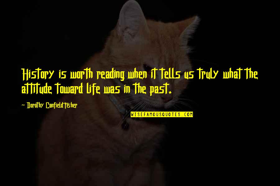 Having A Grateful Heart Quotes By Dorothy Canfield Fisher: History is worth reading when it tells us Having A Grateful Heart Quotes By Dorothy Canfield Fisher: History is worth reading when it tells us