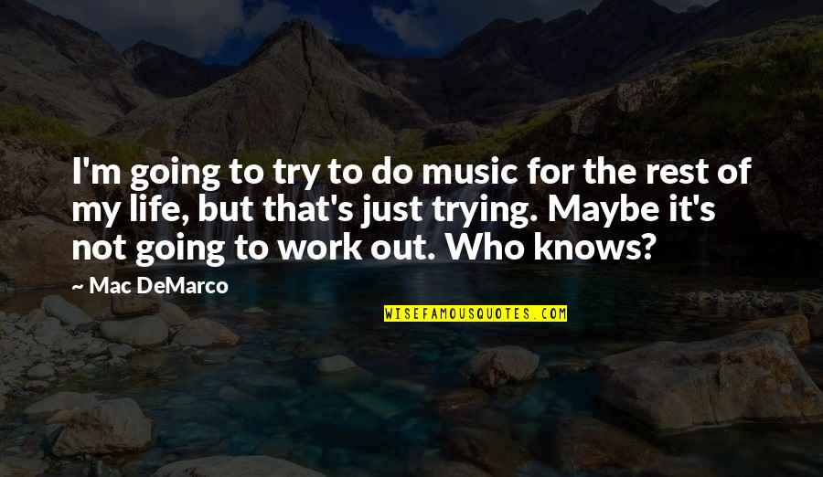 Having A Great Husband Quotes By Mac DeMarco: I'm going to try to do music for Having A Great Husband Quotes By Mac DeMarco: I'm going to try to do music for